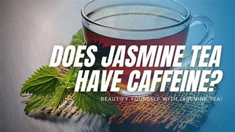 Does Jasmine Tea Have Caffeine? Exploring the Mystical Brew of Time-Traveling Tea Leaves